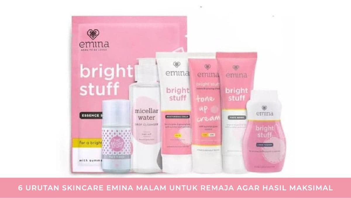 6 Urutan Skincare Emina Malam Untuk Remaja Agar Hasil Maksimal Els Media